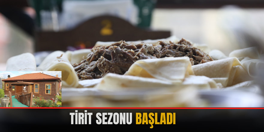 Tirit sezonu başladı