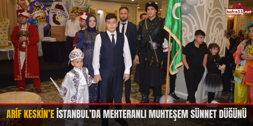 Arif Keskin’e İstanbul’da Mehteranlı Muhteşem Sünnet Düğünü