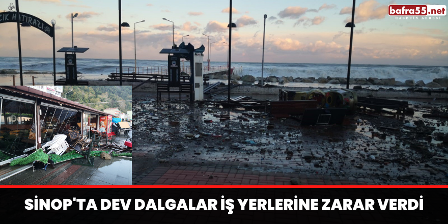 Sinop'ta dev dalgalar iş yerlerine zarar verdi