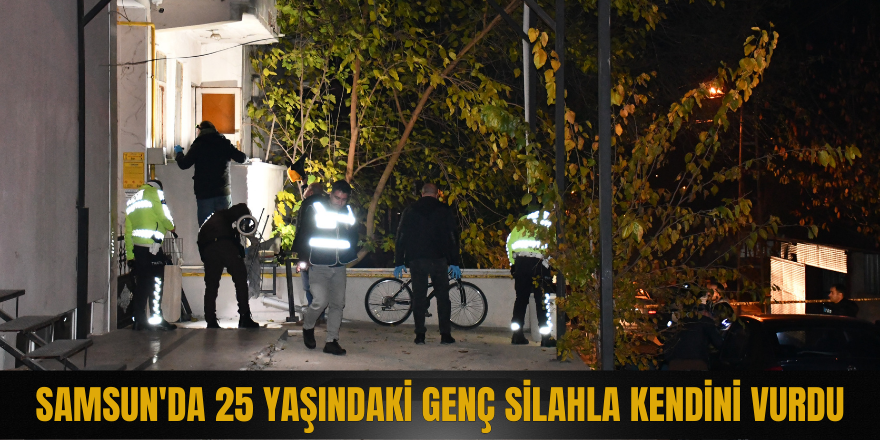 Samsun'da 25 yaşındaki genç silahla kendini vurdu