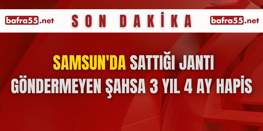 Samsun'da sattığı jantı göndermeyen şahsa 3 yıl 4 ay hapis