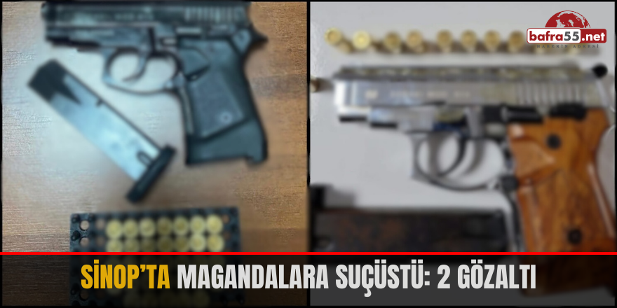 Sinop’ta magandalara suçüstü: 2 gözaltı