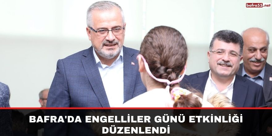 Bafra'da Engelliler günü etkinliği düzenlendi