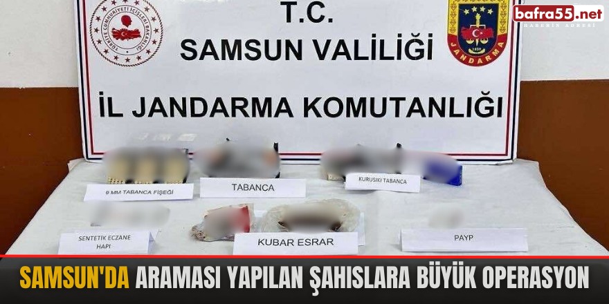 Samsun'da araması yapılan şahıslara büyük operasyon