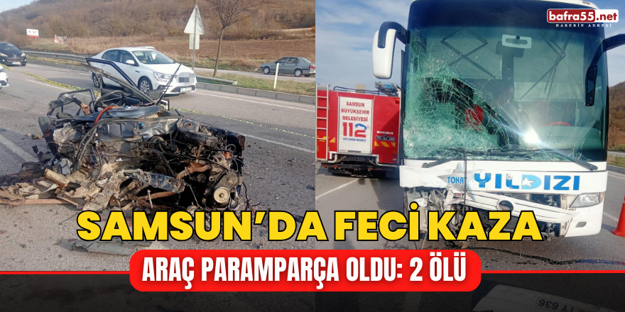 Samsun’da Feci Kazada Araç Paramparça Oldu: 2 Ölü