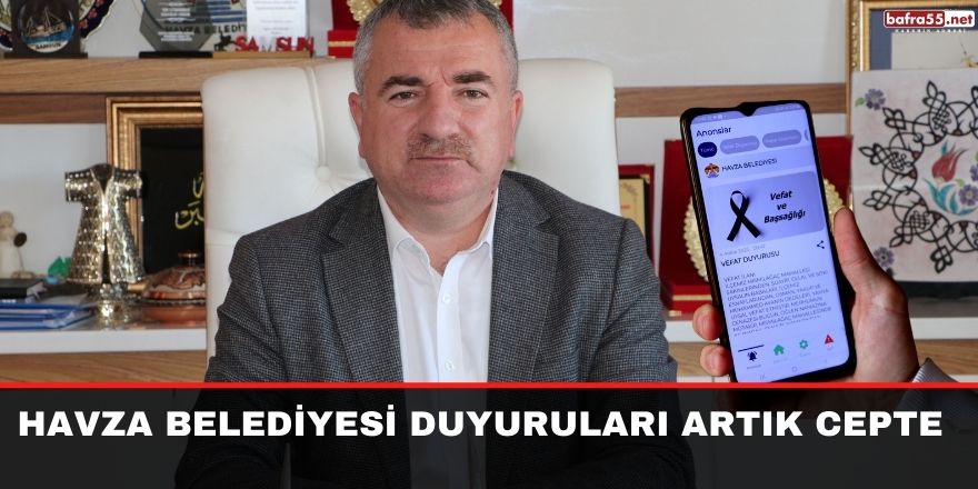 Havza Belediyesi duyuruları artık cepte