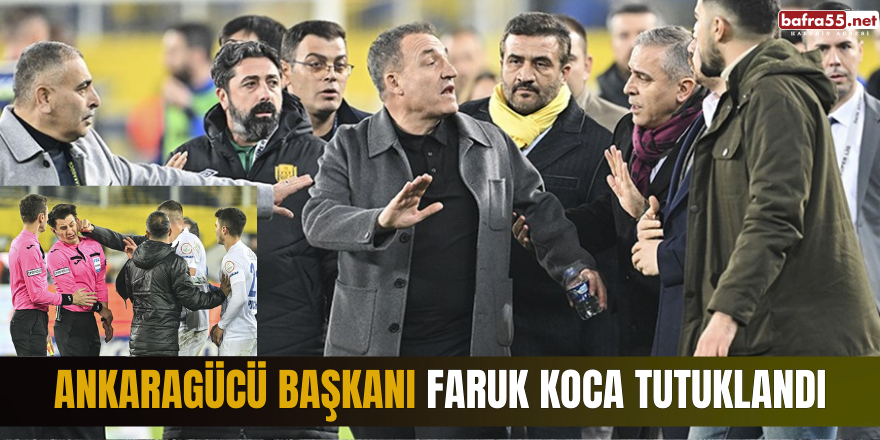 Ankaragücü Başkanı Faruk Koca tutuklandı