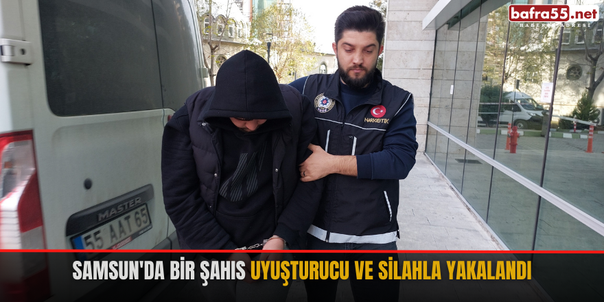 Samsun'da bir şahıs uyuşturucu ve silahla yakalandı