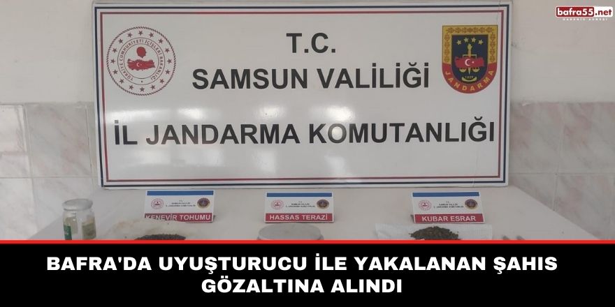 Bafra'da uyuşturucu ile yakalanan şahıs gözaltına alındı