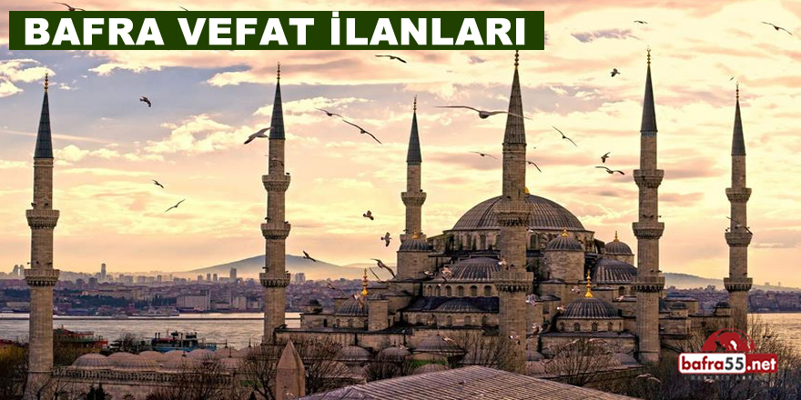 18 ARALIK PAZARTESİ 2023 BAFRA VEFAT İLANLARI