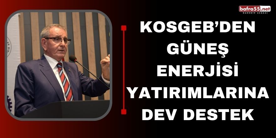 KOSGEB’den güneş enerjisi yatırımlarına dev destek