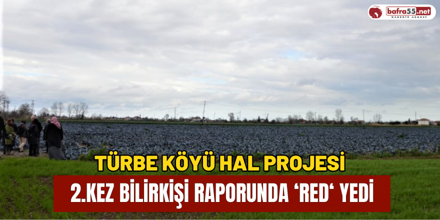 Türbe Köyü Hal Projesi 2. Kez Bilirkişi Raporunda 'Red' Yedi