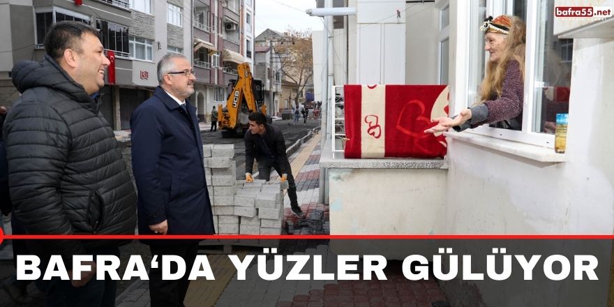 Bafra'da Cadde ve sokaklarda başlanan çalışmalar yüzleri güldürdü