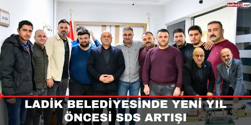 Ladik Belediyesinde Yeni Yıl Öncesi SDS Artışı