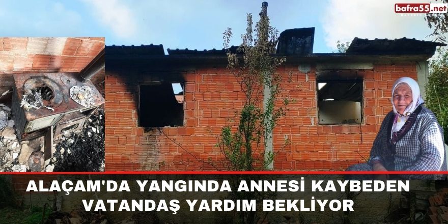 Alaçam'da evi yanan aile yardım bekliyor