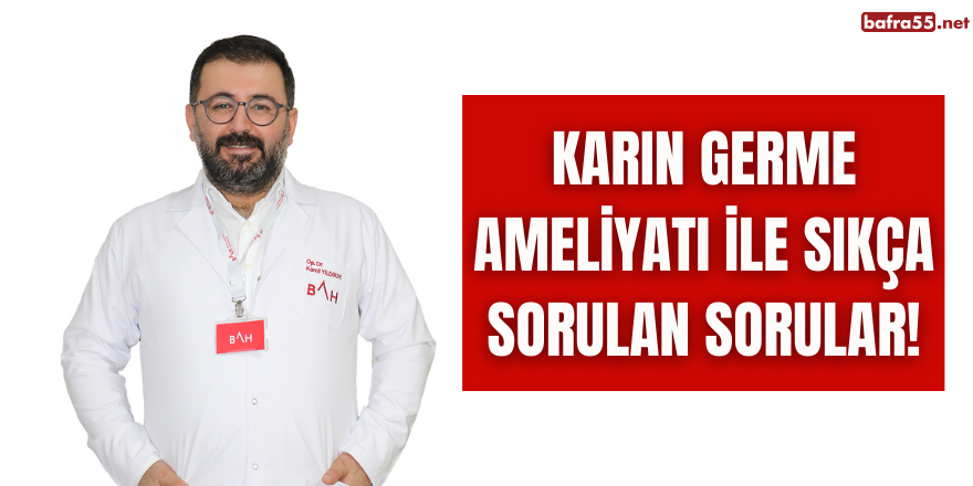 Karın germe ameliyatı ile sıkça sorulan sorular!