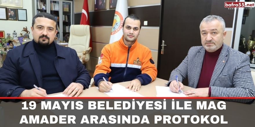 19 Mayıs Belediyesi ile Magamader arasında protokol