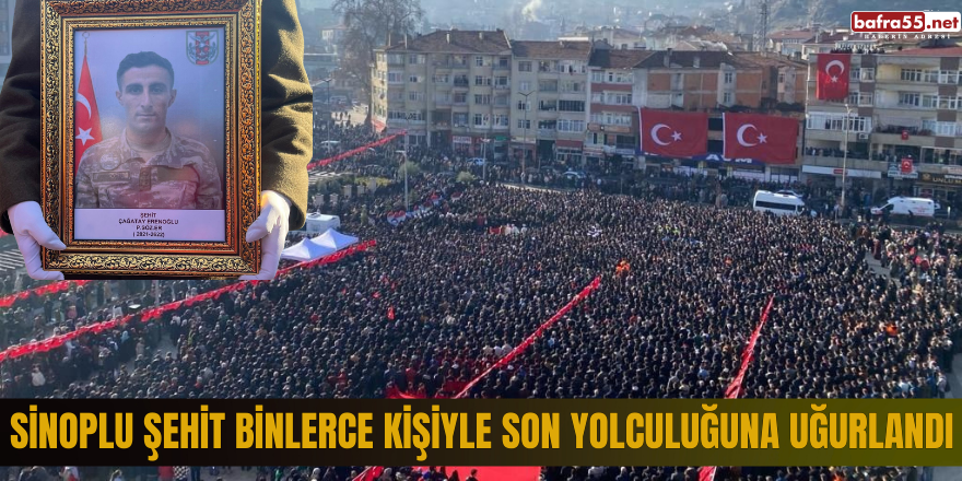 Sinoplu şehit binlerce kişiyle son yolculuğuna uğurlandı