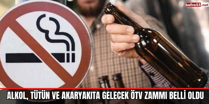 Alkol, tütün ve akaryakıta gelecek ÖTV zammı belli oldu