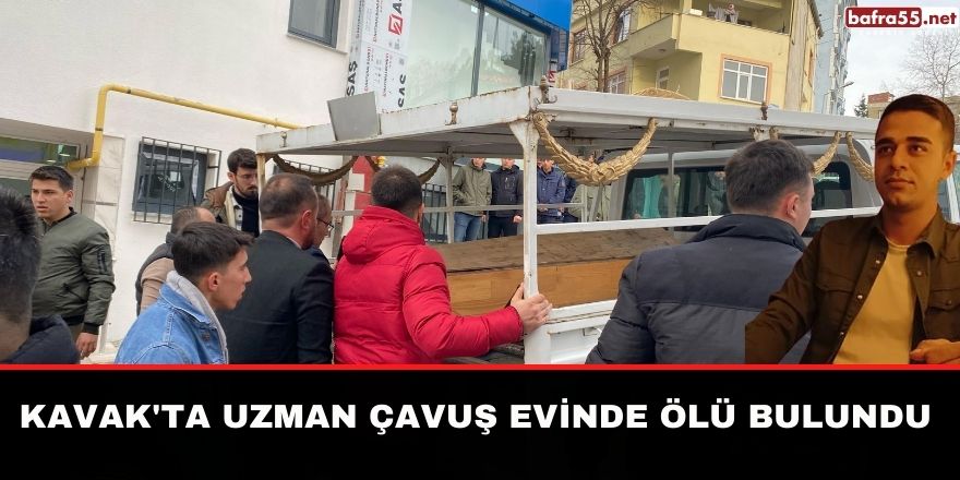 Kavak'ta uzman çavuş evinde ölü bulundu