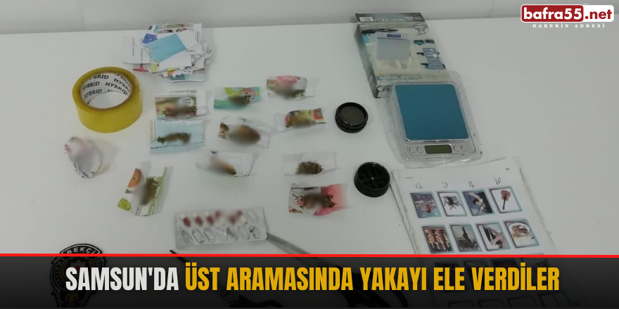 Samsun'da üst aramasında yakayı ele verdiler