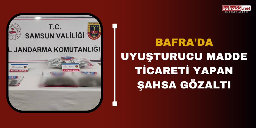 Bafra'da uyuşturucu madde ticareti yapan şahsa gözaltı