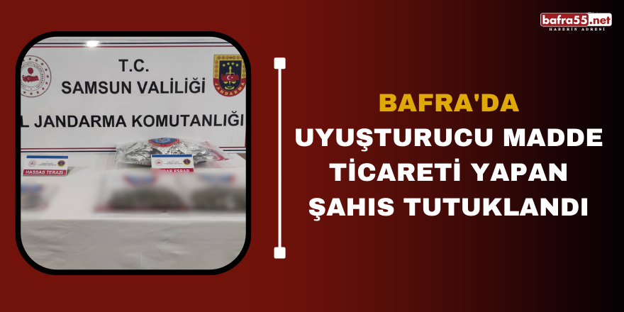 Bafra'da uyuşturucu madde ticareti yapan şahıs tutuklandı