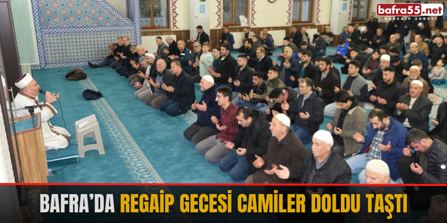 Bafra’da Regaip Gecesi Camiler Doldu Taştı