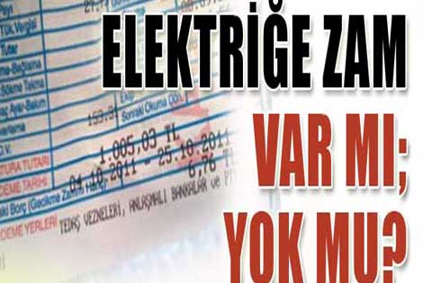ELEKTİRİĞE ZAM YAPILACAK MI?