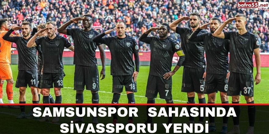 Samsunspor  sahasında Sivassporu yendi