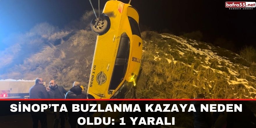 Sinop’ta buzlanma kazaya neden oldu: 1 yaralı