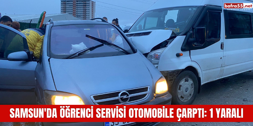 Samsun'da öğrenci servisi otomobile çarptı: 1 yaralı