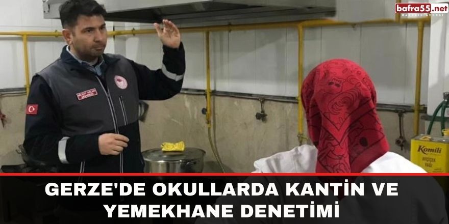 Gerze'de okullarda kantin ve yemekhane denetimi