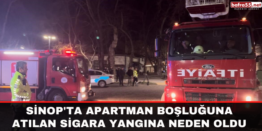 Sinop'ta Apartman boşluğuna atılan sigara yangına neden oldu