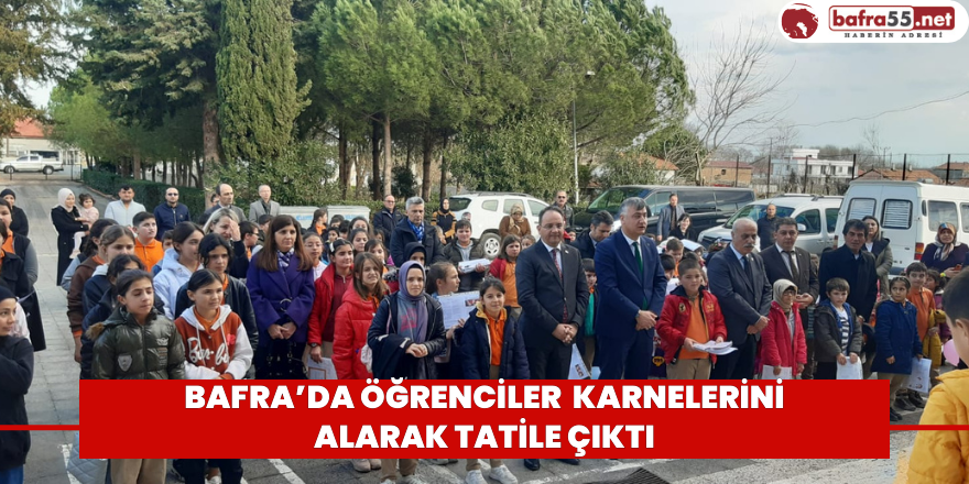 Bafra’da Öğrenciler  Karnelerini Alarak Tatile Çıktı