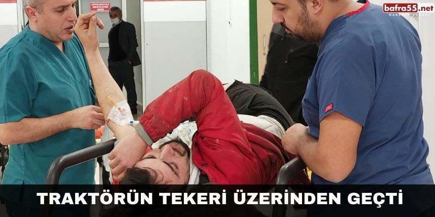 Traktörün tekeri üzerinden geçti