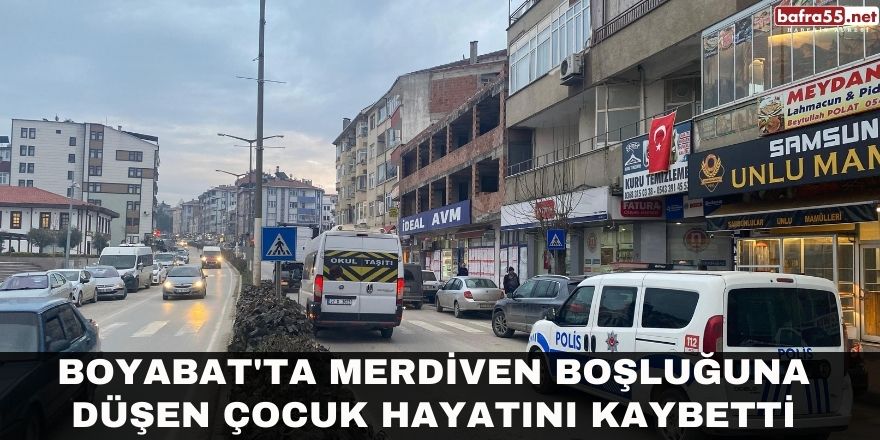 Boyabat'ta Merdiven boşluğuna düşen çocuk hayatını kaybetti