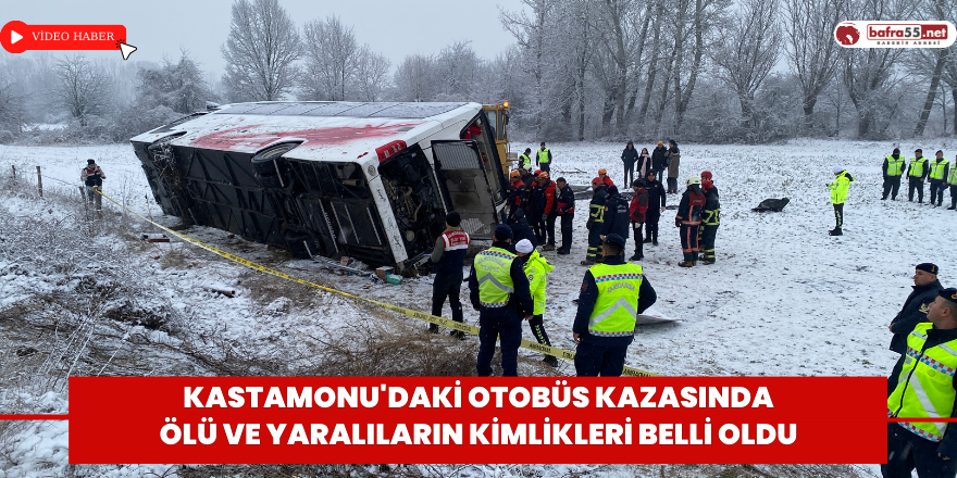 Kastamonu'daki otobüs kazasında ölü ve yaralıların kimlikleri belli oldu