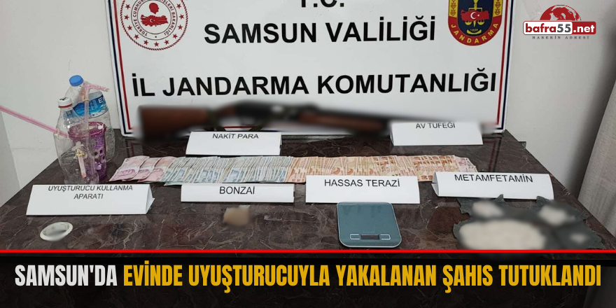 Samsun'da evinde uyuşturucuyla yakalanan şahıs tutuklandı