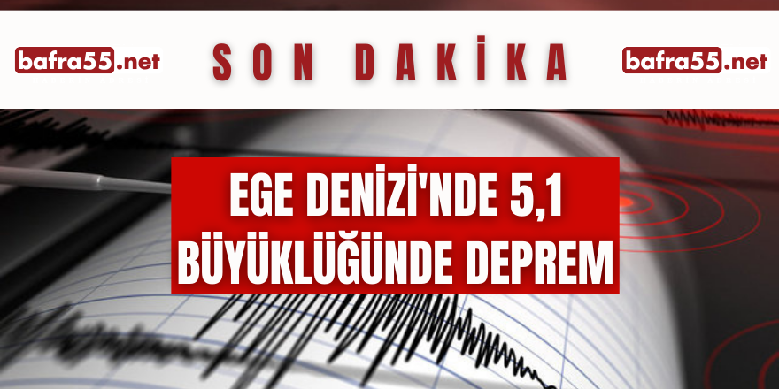 Ege Denizi'nde 5,1 büyüklüğünde deprem