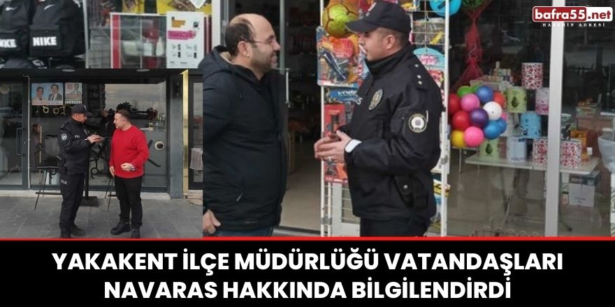 Yakakent ilçe müdürlüğü vatandaşları NAVARAS hakkında bilgilendirdi