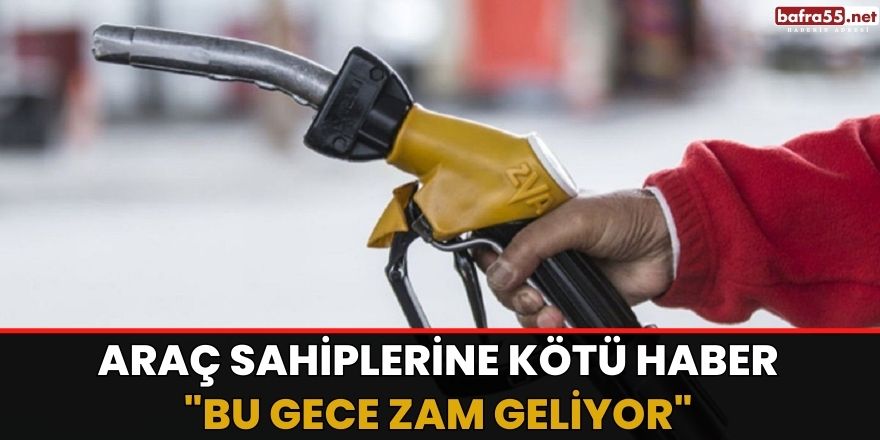 Araç sahiplerine kötü haber; "Bu gece zam geliyor"