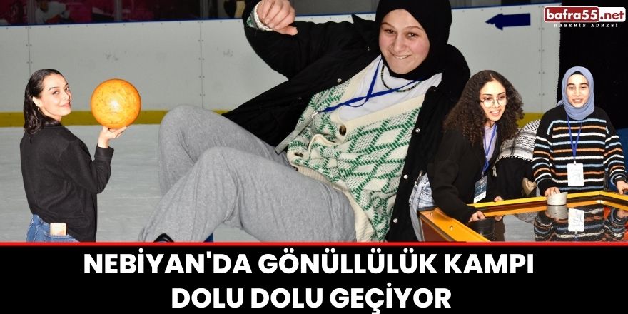 Nebiyan'da Gönüllülük Kampı dolu dolu geçiyor