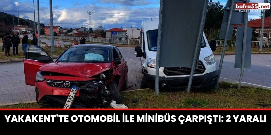 Yakakent'te Otomobil ile minibüs çarpıştı: 2 yaralı