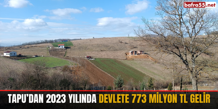 Tapu’dan 2023 yılında devlete 773 milyon TL gelir