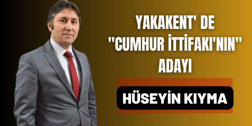 Yakakent' de "Cumhur İttifakı'nın" Adayı 'Hüseyin Kıyma' Oldu