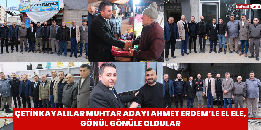 Çetinkayalılar Muhtar Adayı Ahmet Erdem’le Elele , Gönül Gönüle Oldular