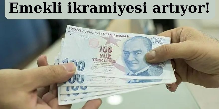 Emekli ikramiyesi artıyor!