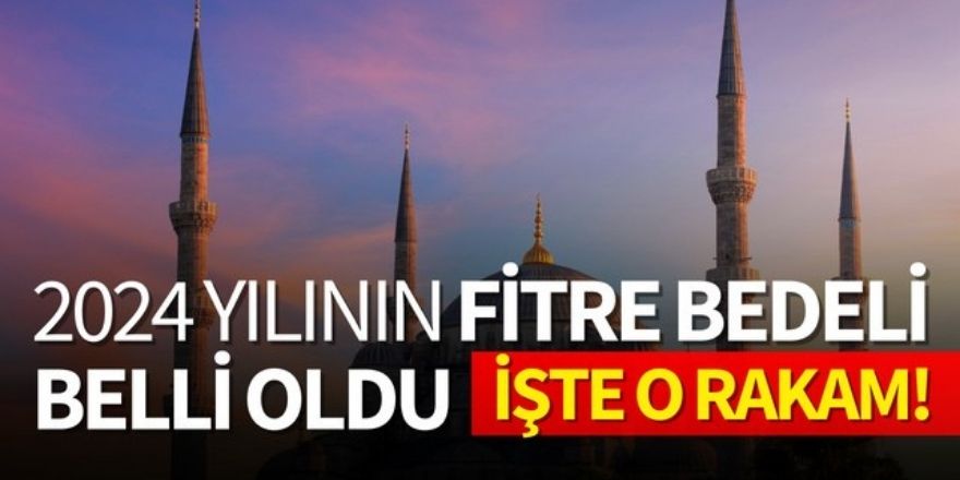 2024 yılı fitre bedeli belli oldu