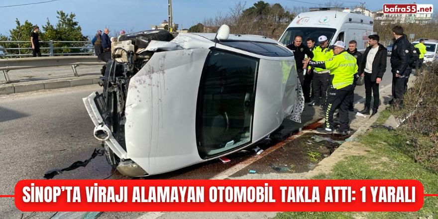 Sinop’ta virajı alamayan otomobil takla attı: 1 yaralı